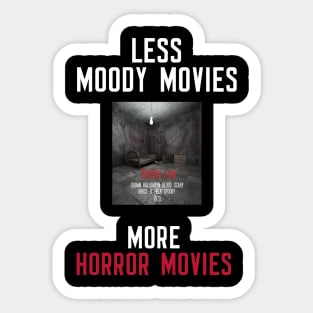 Less Moody Movies More Horror Movies Sticker